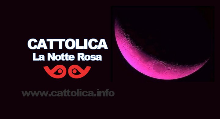 La Notte Rosa Cattolica